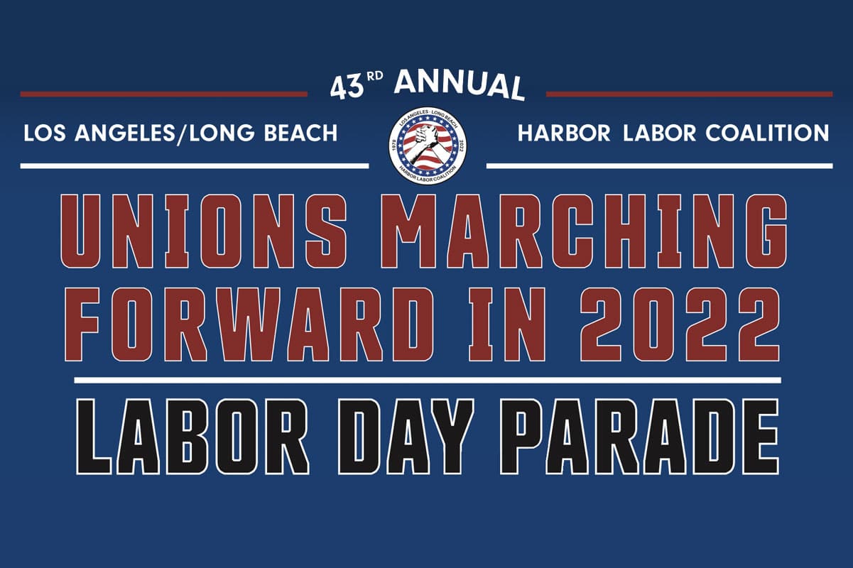43rd Annual Los Angeles/Long Beach Harbor Labor Coalition Labor Day Parade